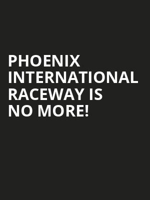 Phoenix International Raceway is no more